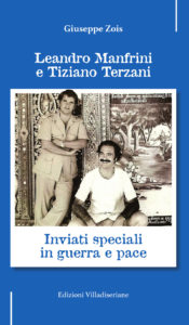 Leandro Manfrini e Tiziano Terzani - Inviati speciali in guerra e pace - Giuseppe Zois - Copertina